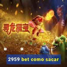 2959 bet como sacar